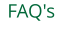 FAQ's