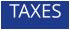 TAXES